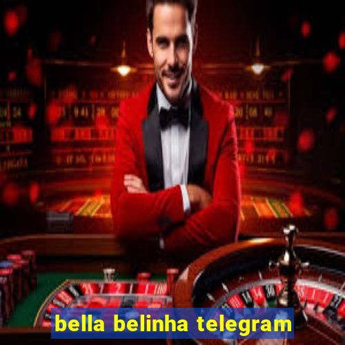 bella belinha telegram